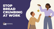 Picture of ‘Breadcrumbing’: How This Trend Hurts the Workplace and 6 Ways to Fix It